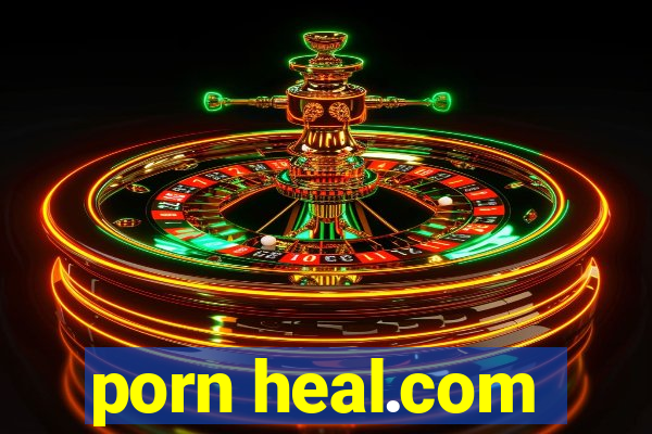 porn heal.com